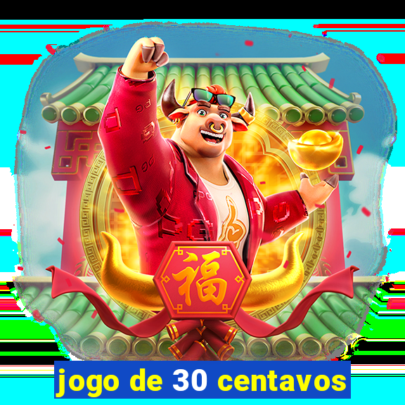 jogo de 30 centavos